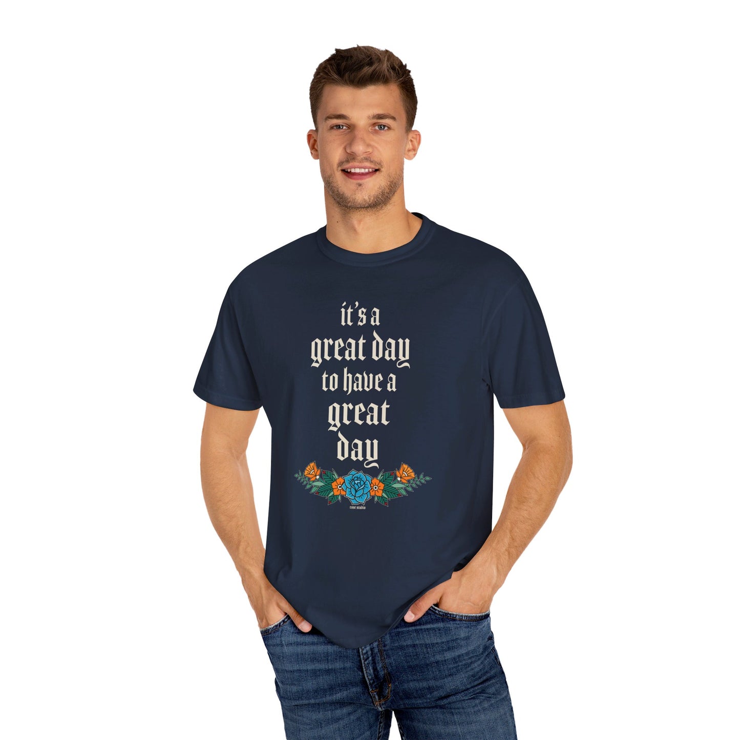 It’s a great day to have a great day! T-Shirt