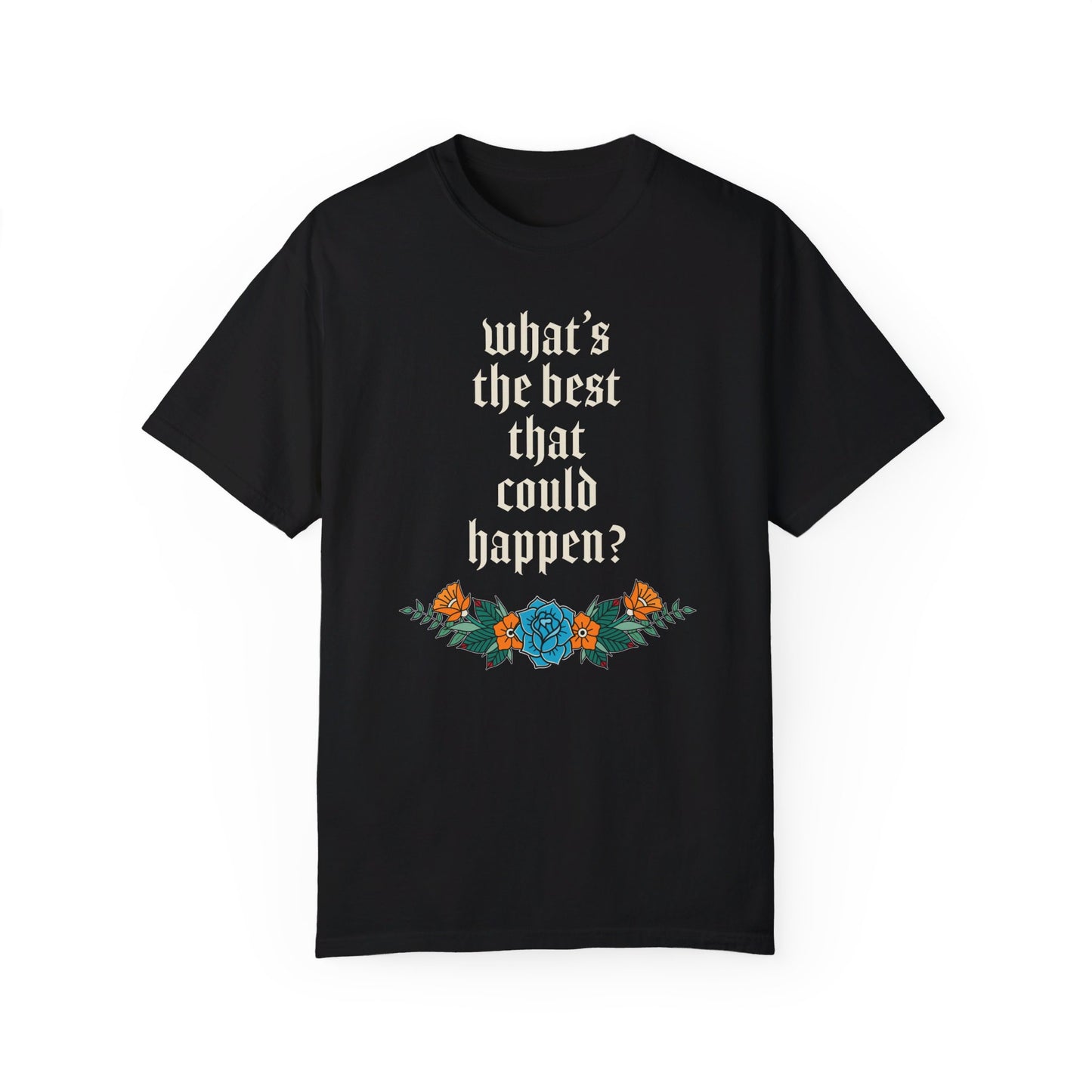 What’s the best that could happen? T-Shirt