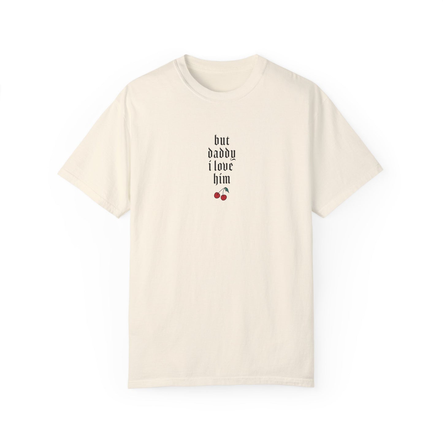 But Daddy I Love Him T-Shirt