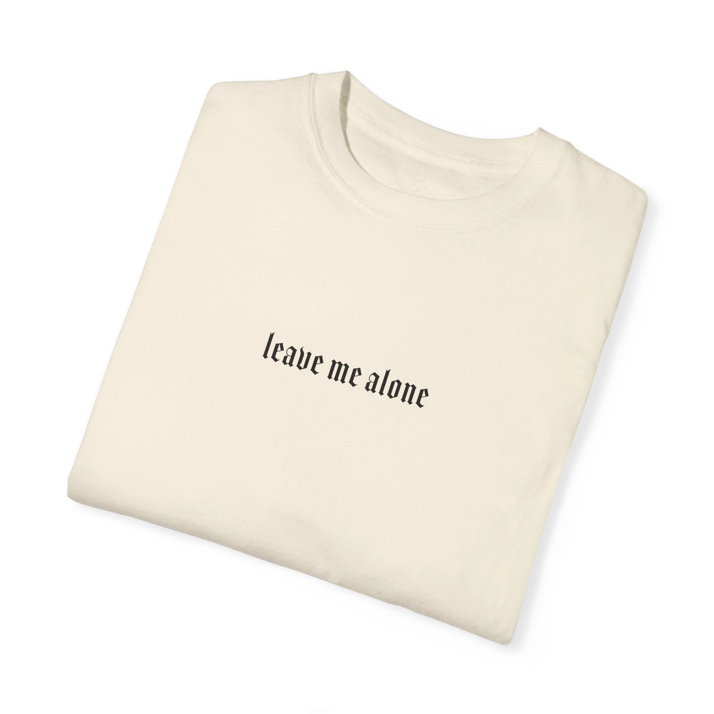 Leave Me Alone T-Shirt