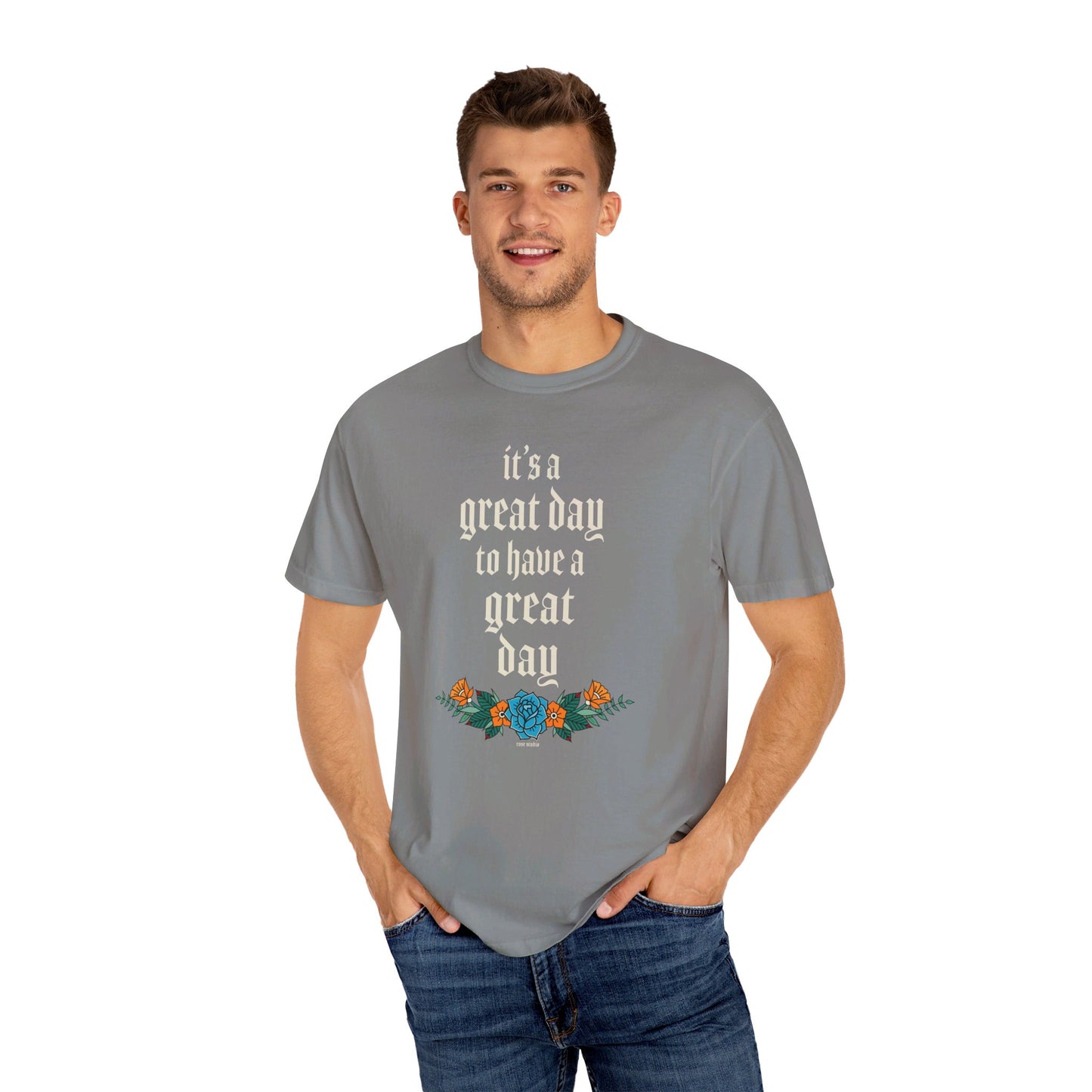 It’s a great day to have a great day! T-Shirt