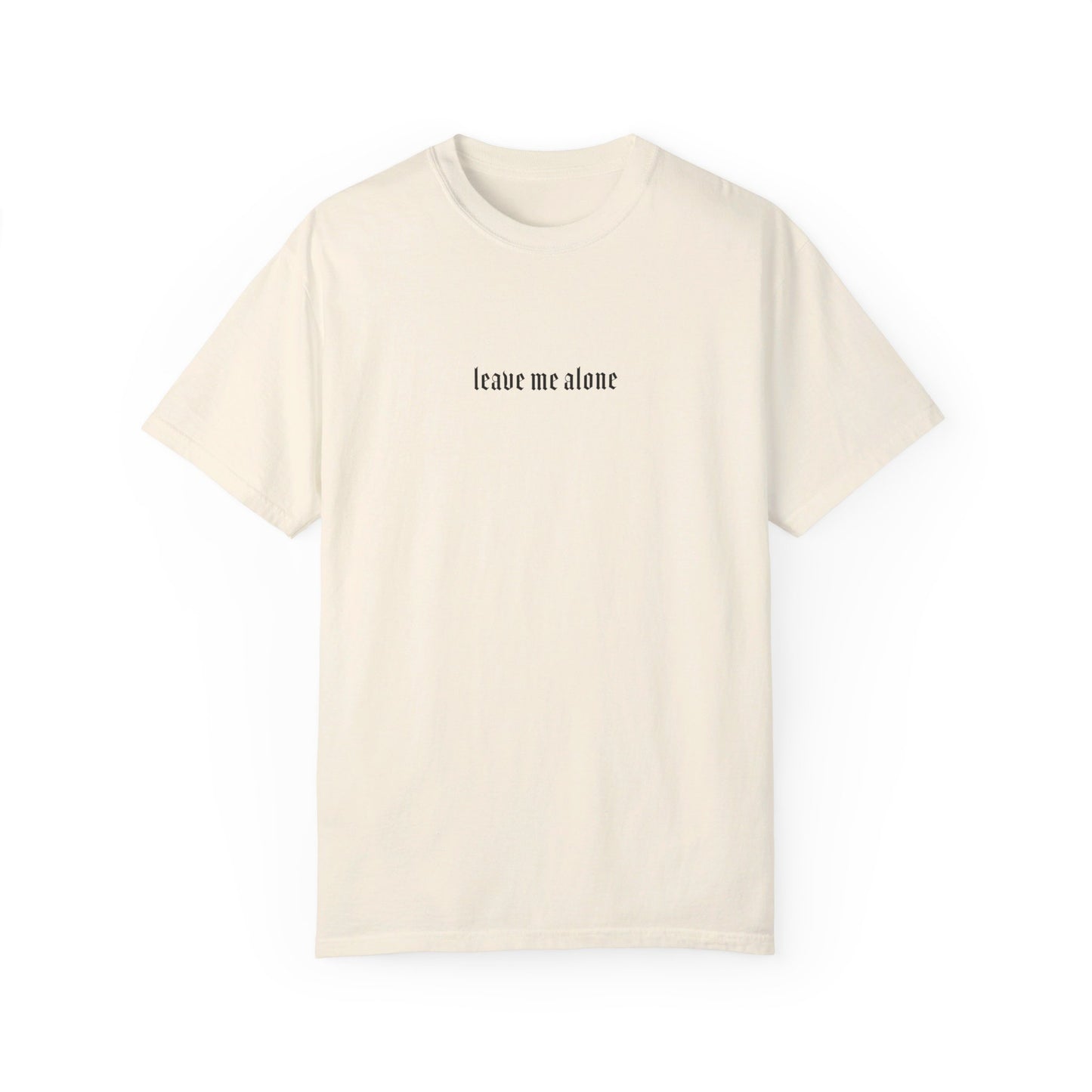 Leave Me Alone T-Shirt