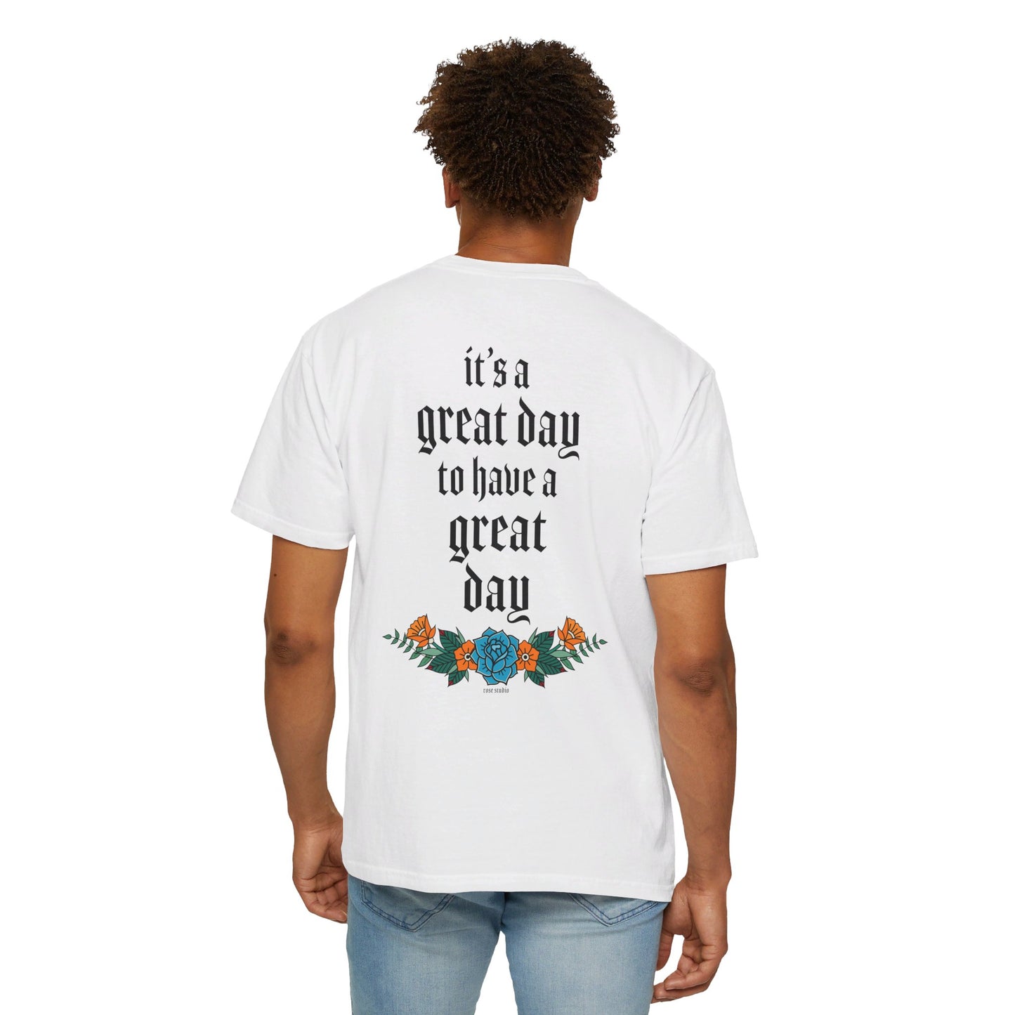 It’s a great day to have a great day! T-Shirt