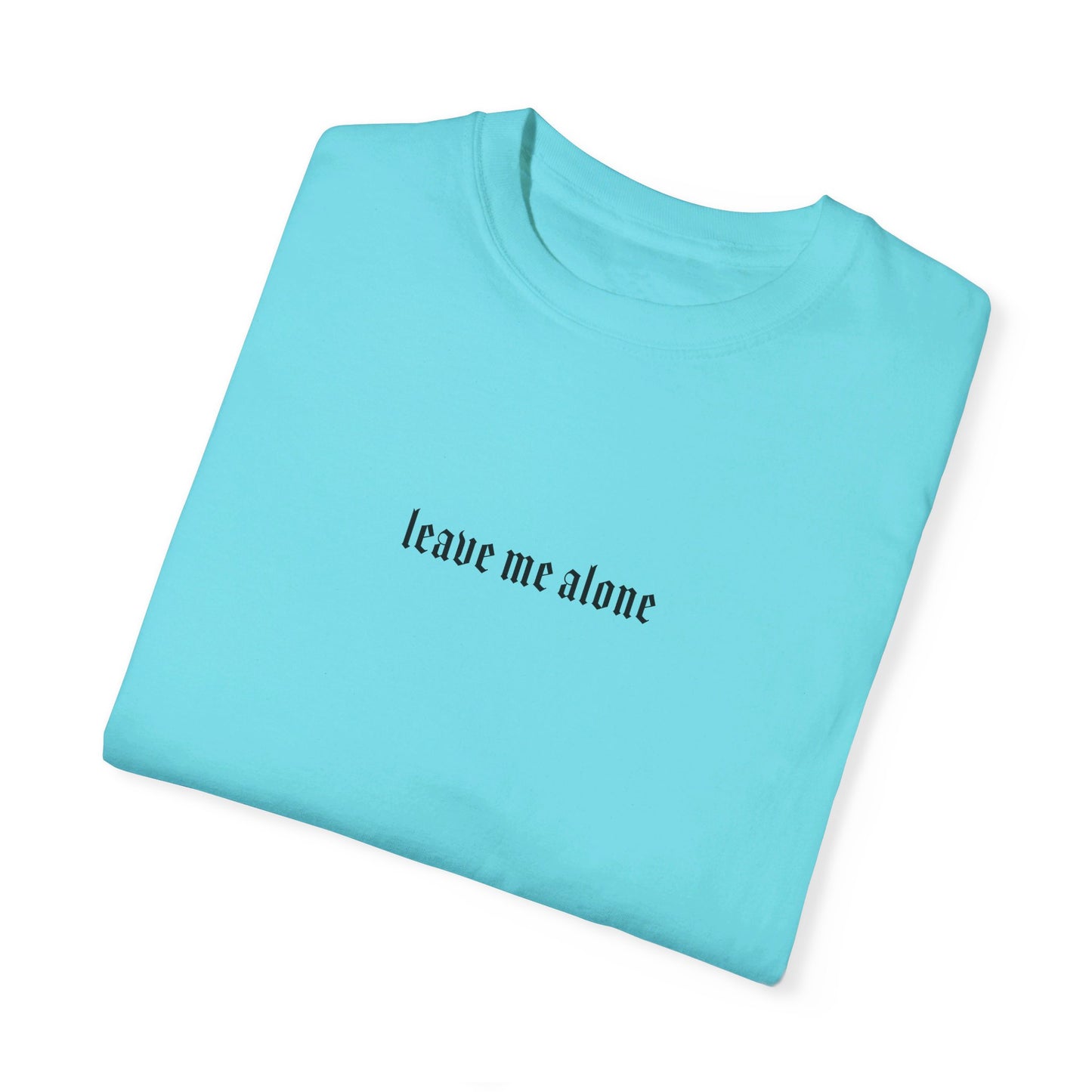 Leave Me Alone T-Shirt