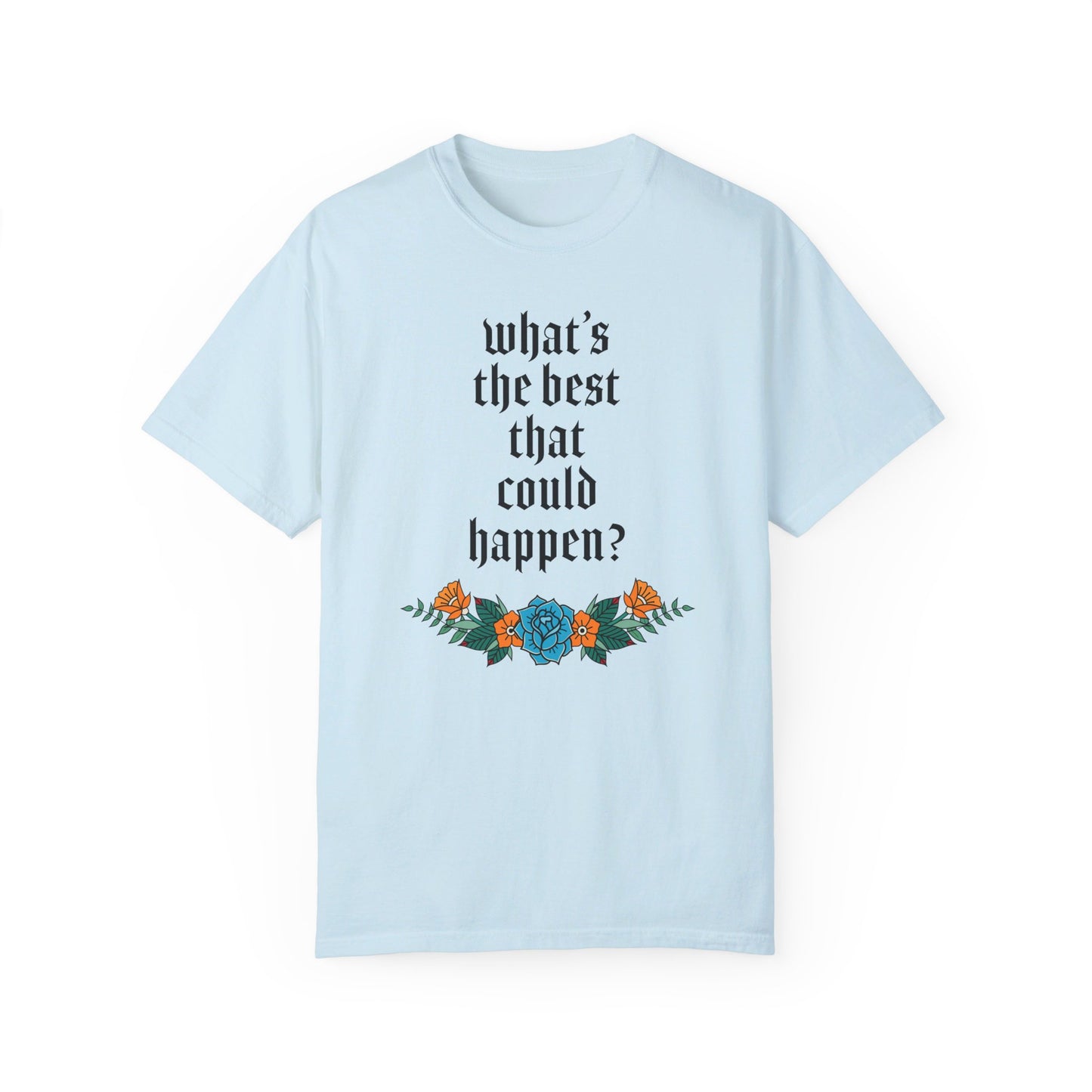 What’s the best that could happen? T-Shirt