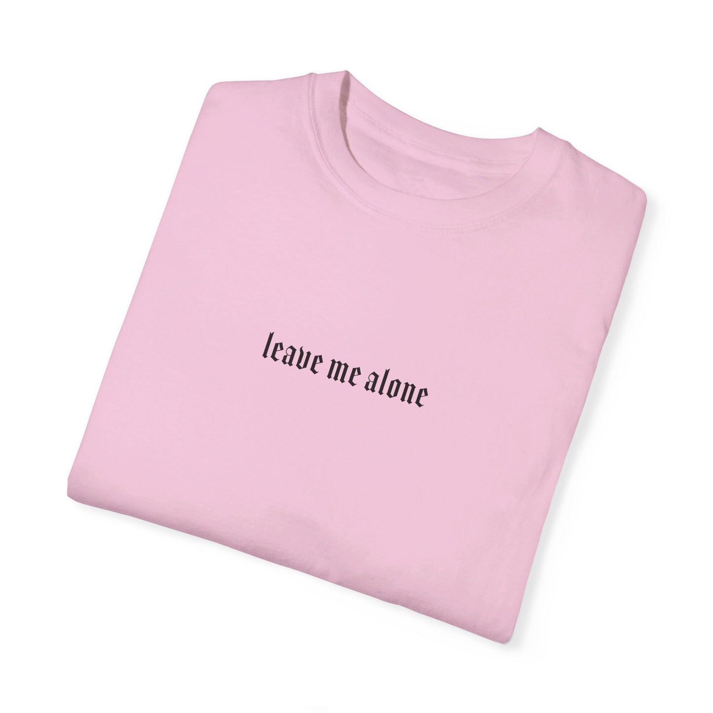 Leave Me Alone T-Shirt