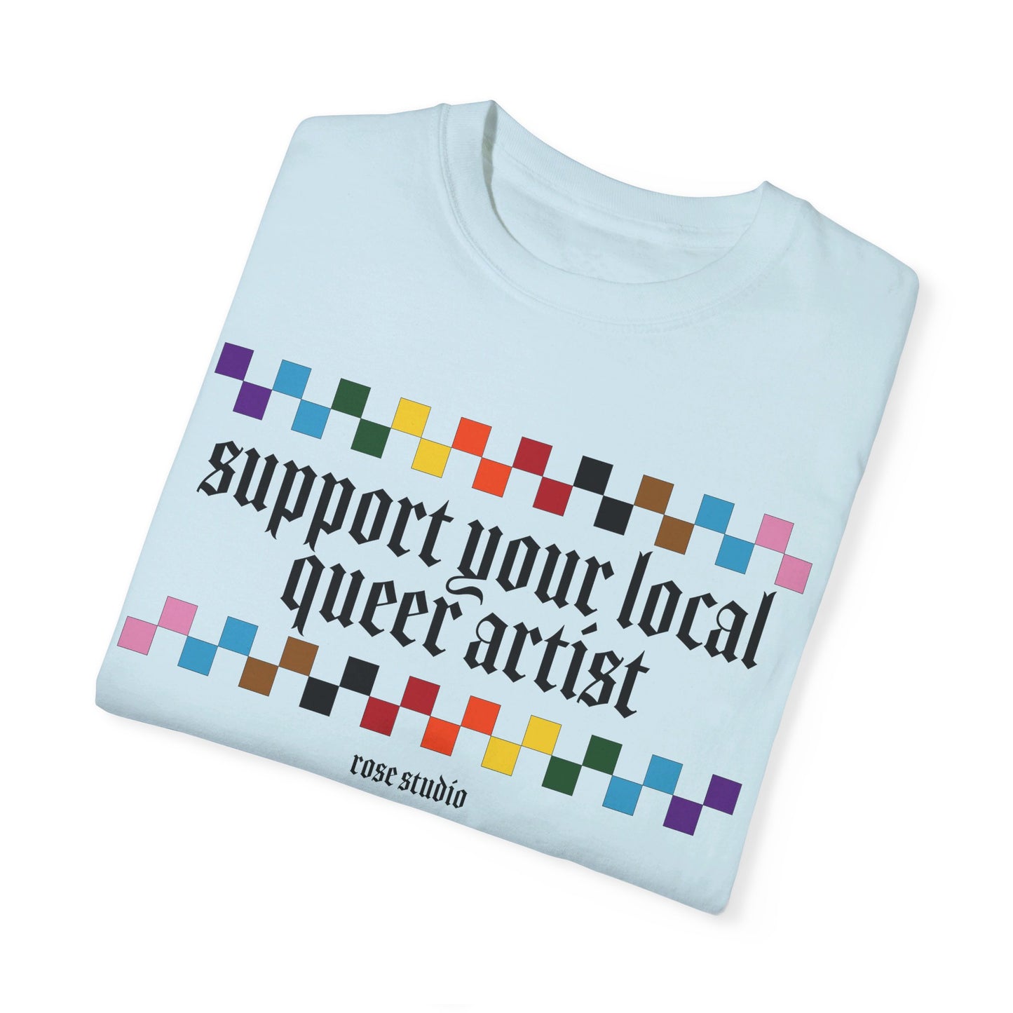 Support Your Local Queer Artist T-Shirt