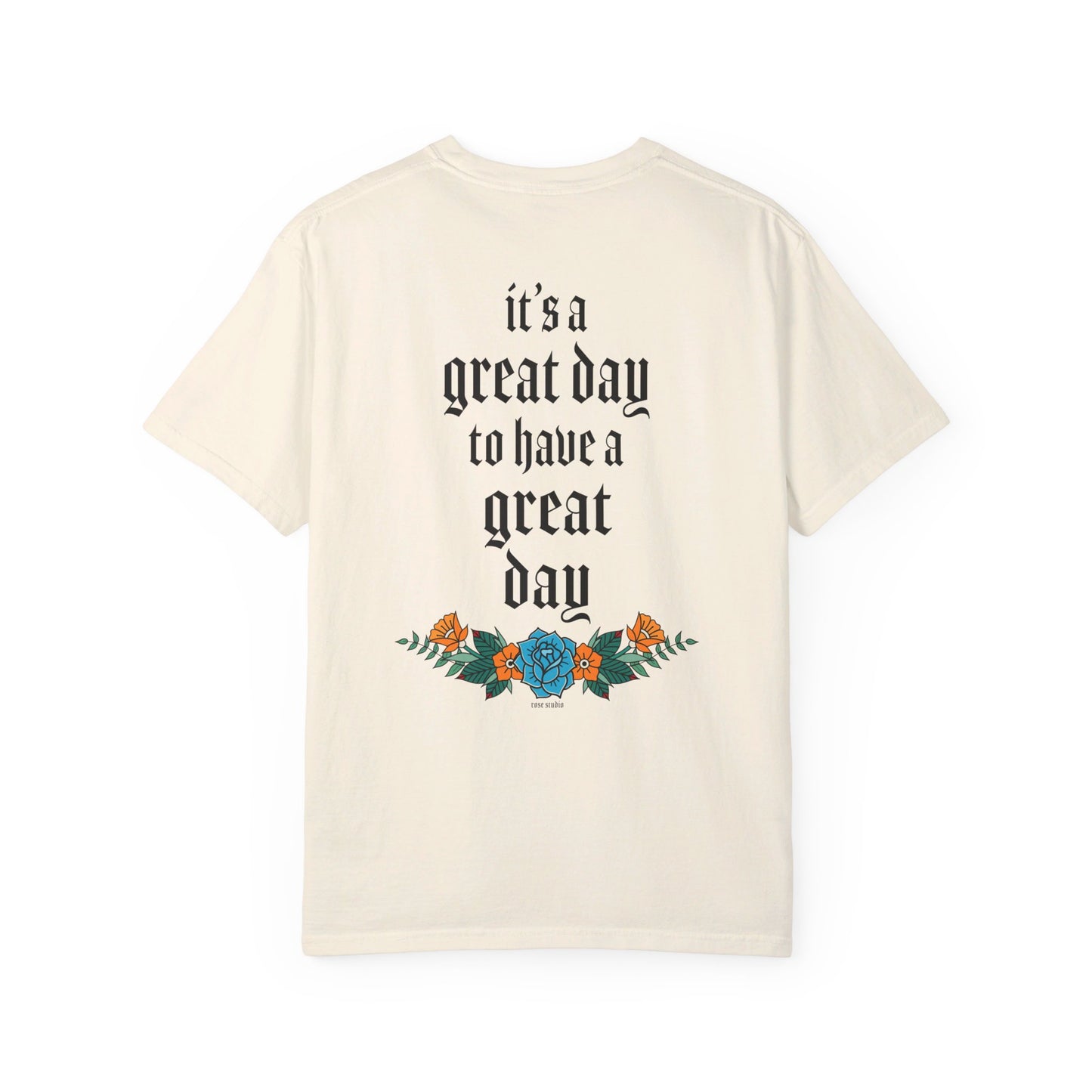 It’s a great day to have a great day! T-Shirt