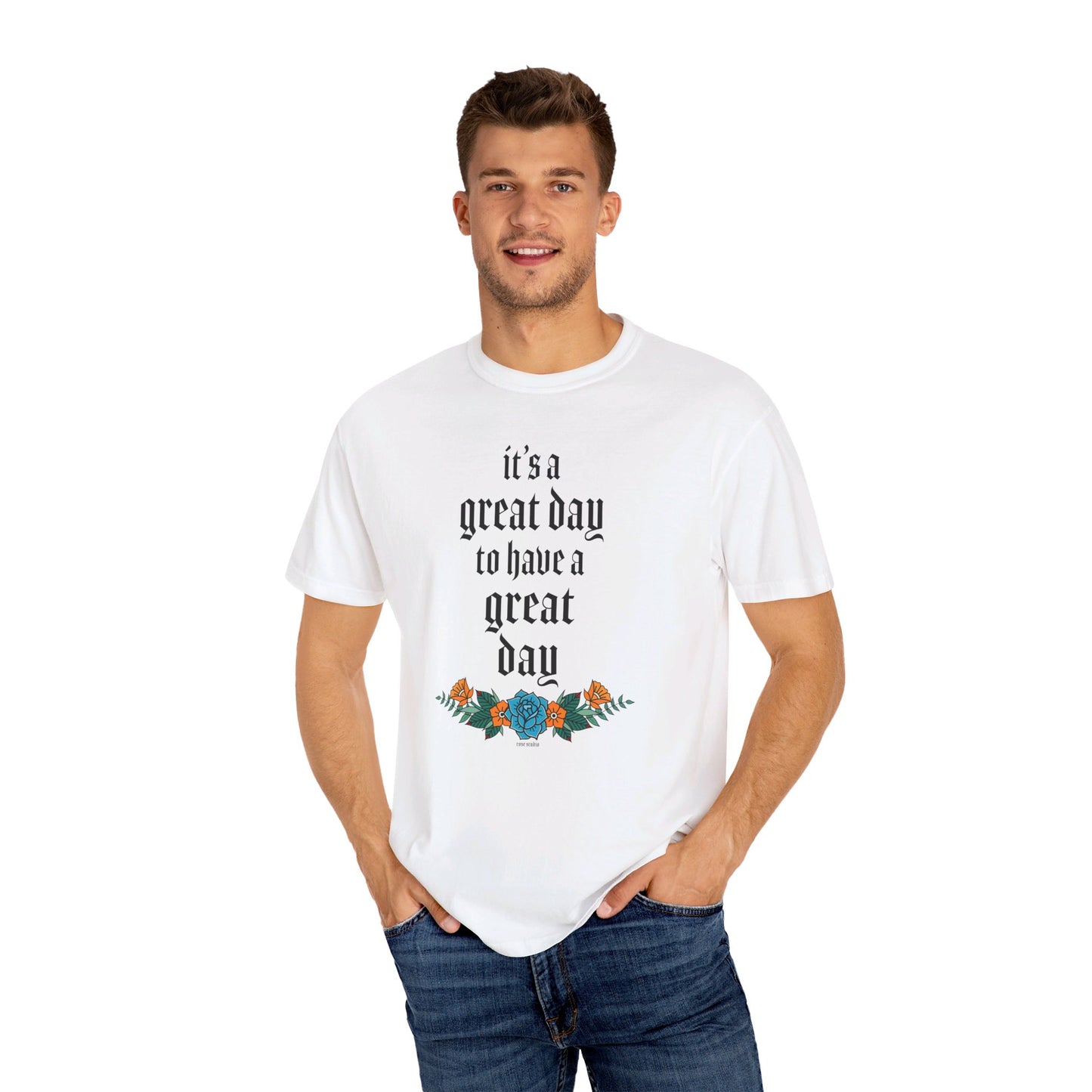 It’s a great day to have a great day! T-Shirt