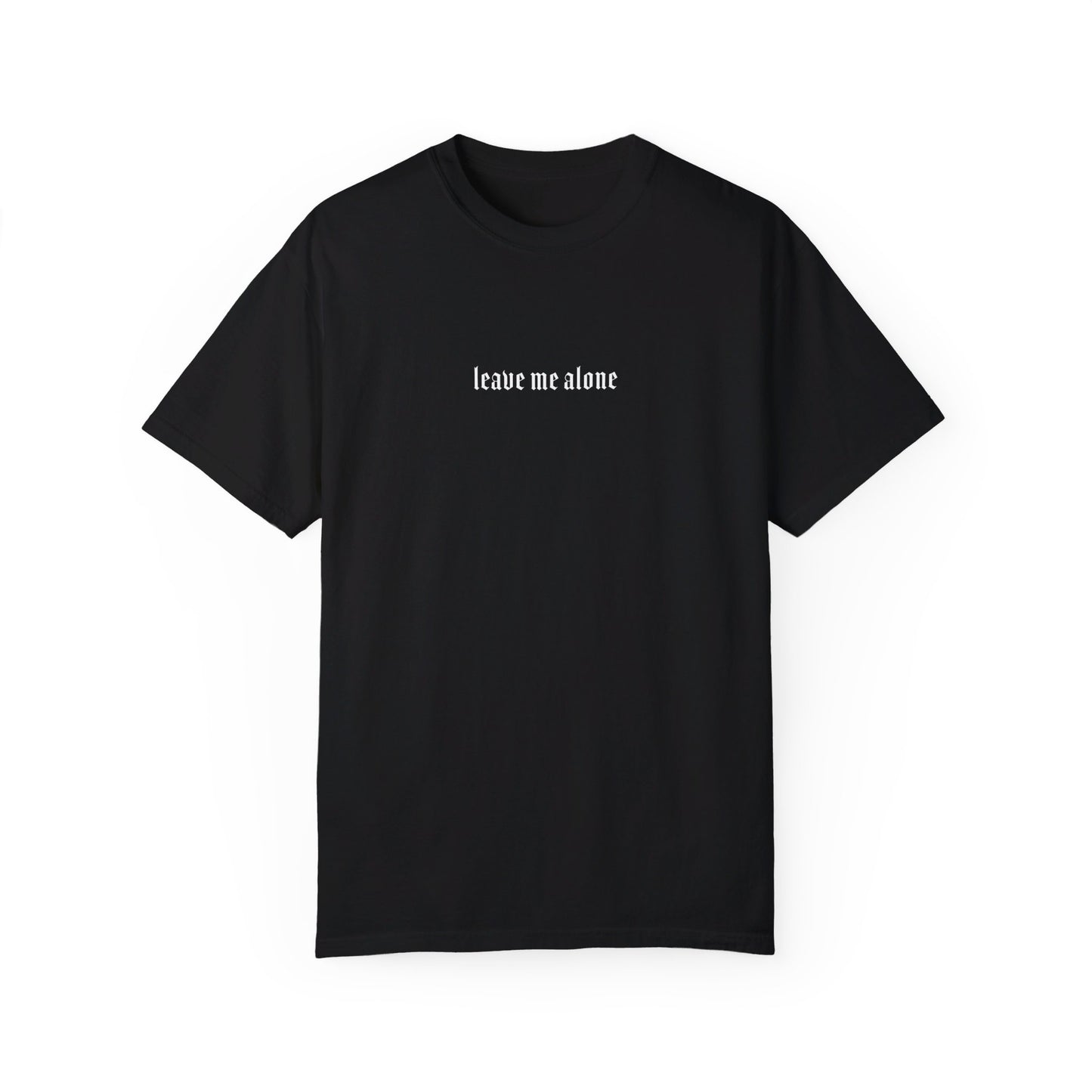 Leave Me Alone T-Shirt