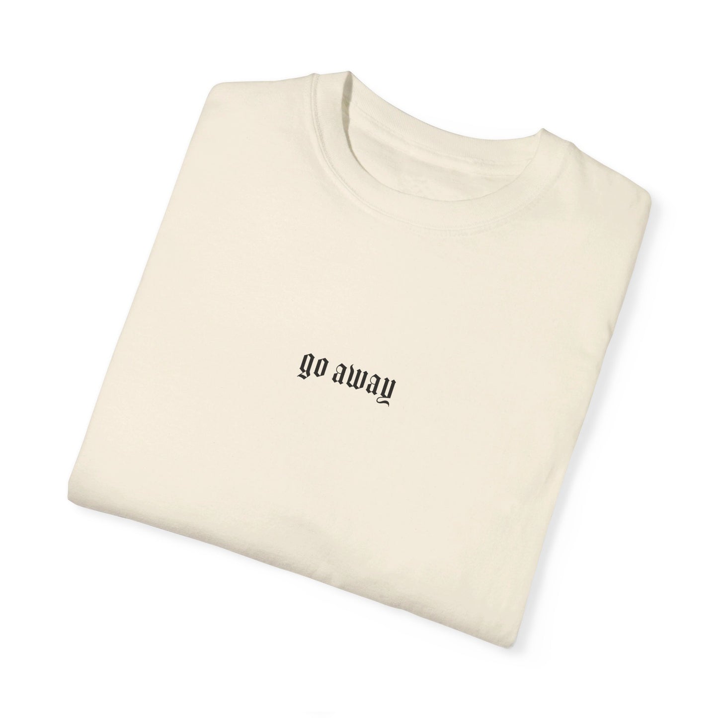 Go Away T-Shirt