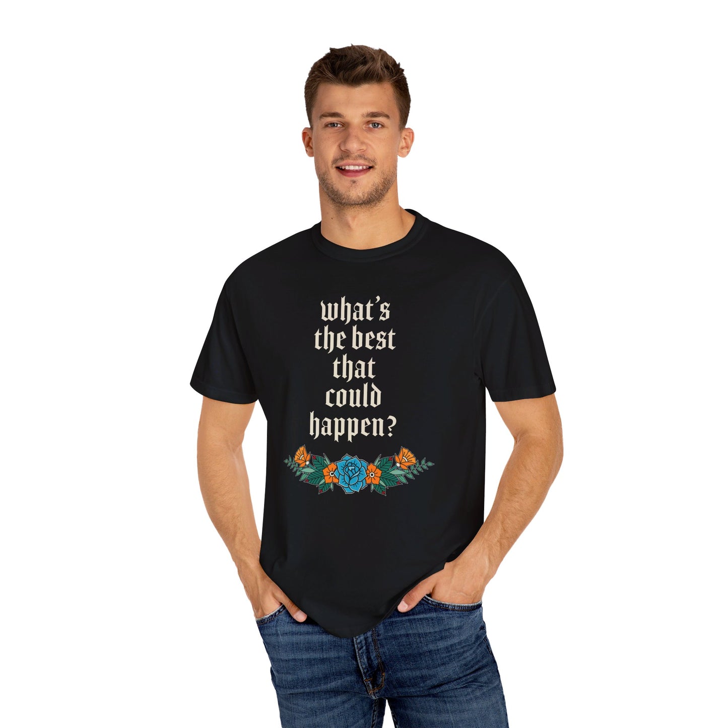 What’s the best that could happen? T-Shirt