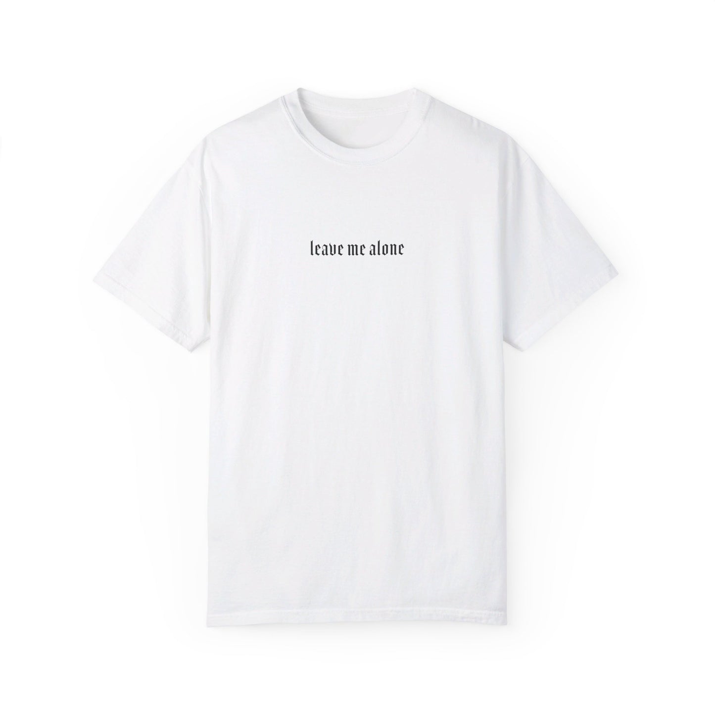 Leave Me Alone T-Shirt