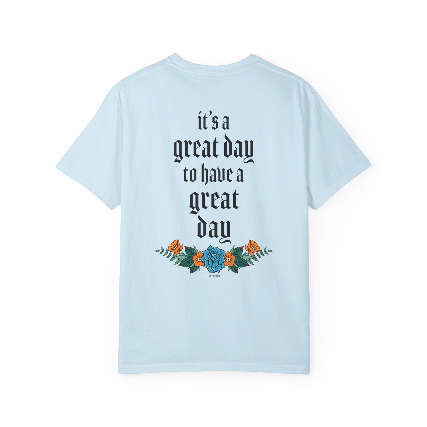 It’s a great day to have a great day! T-Shirt