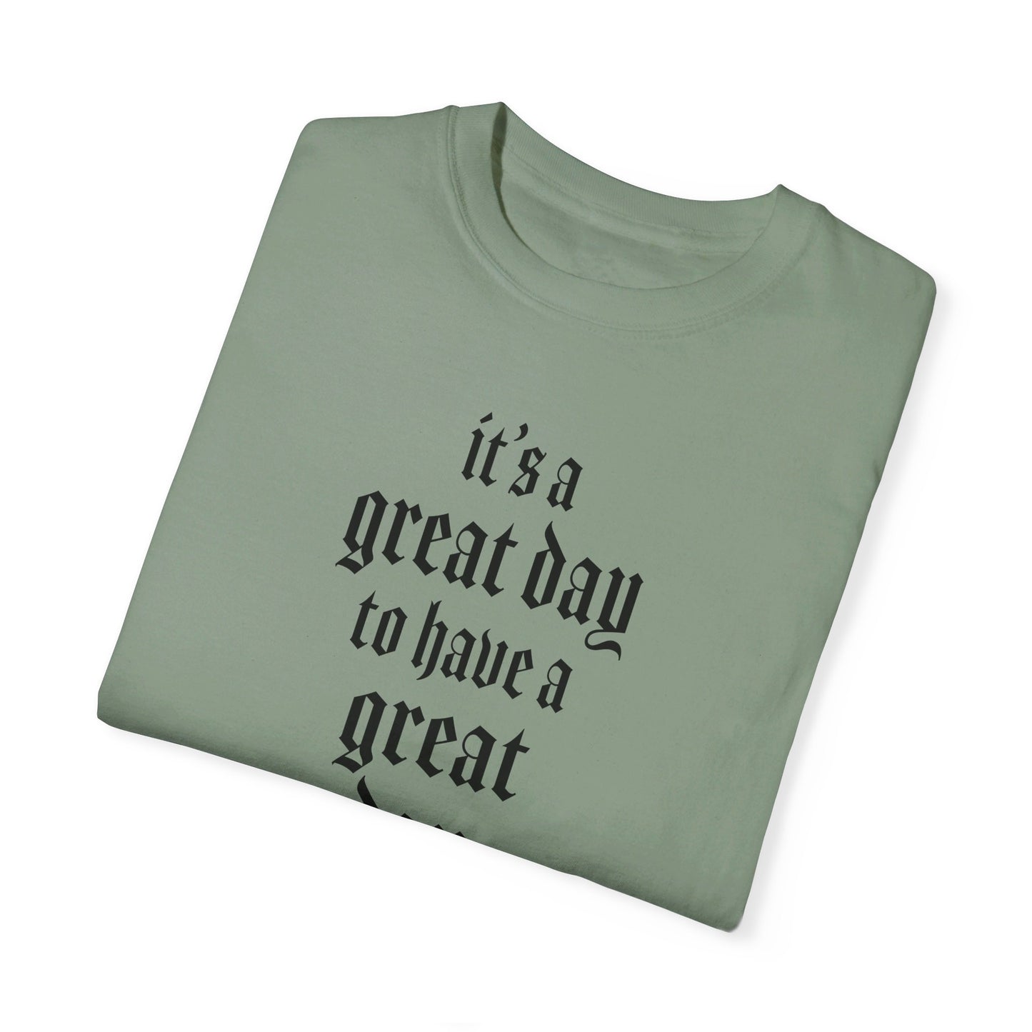 It’s a great day to have a great day! T-Shirt