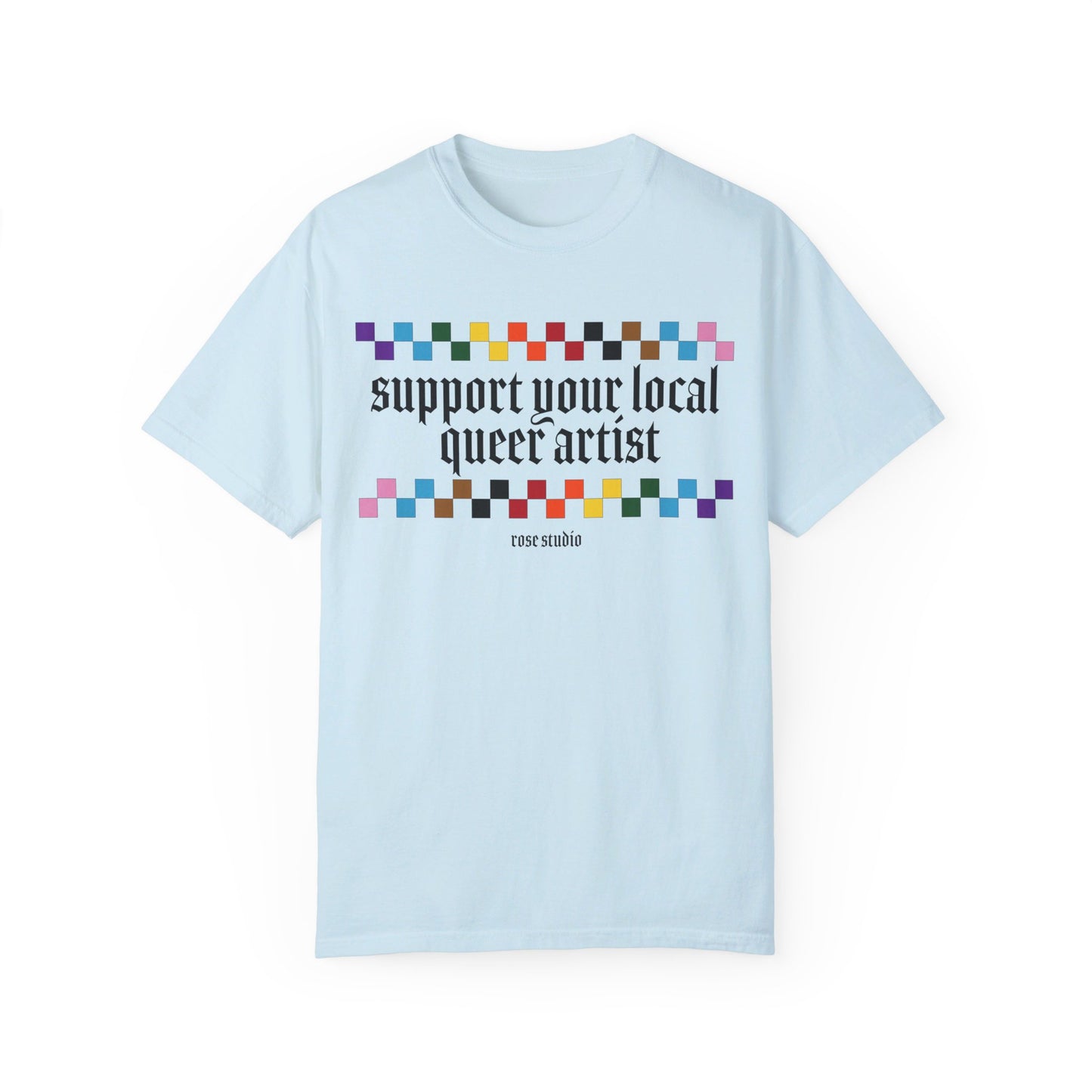 Support Your Local Queer Artist T-Shirt