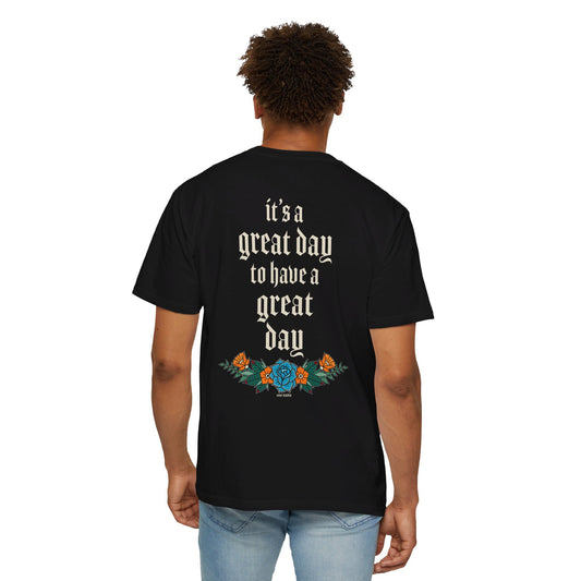 It’s a great day to have a great day! T-Shirt