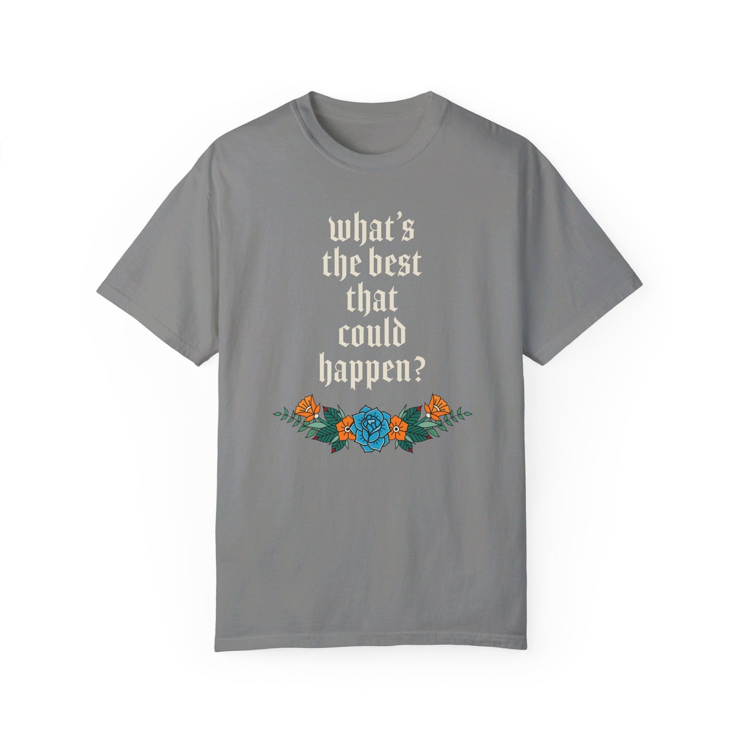 What’s the best that could happen? T-Shirt