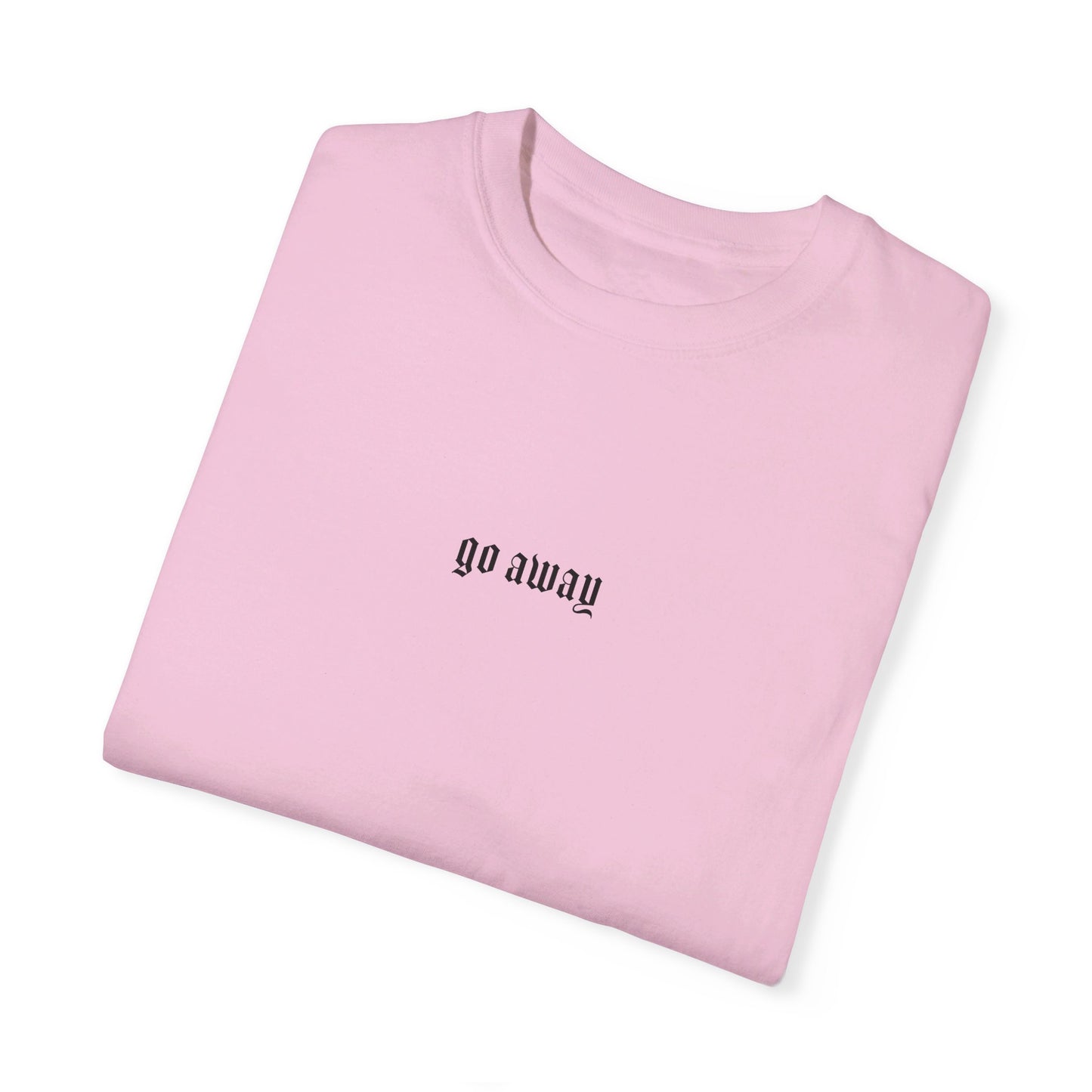 Go Away T-Shirt