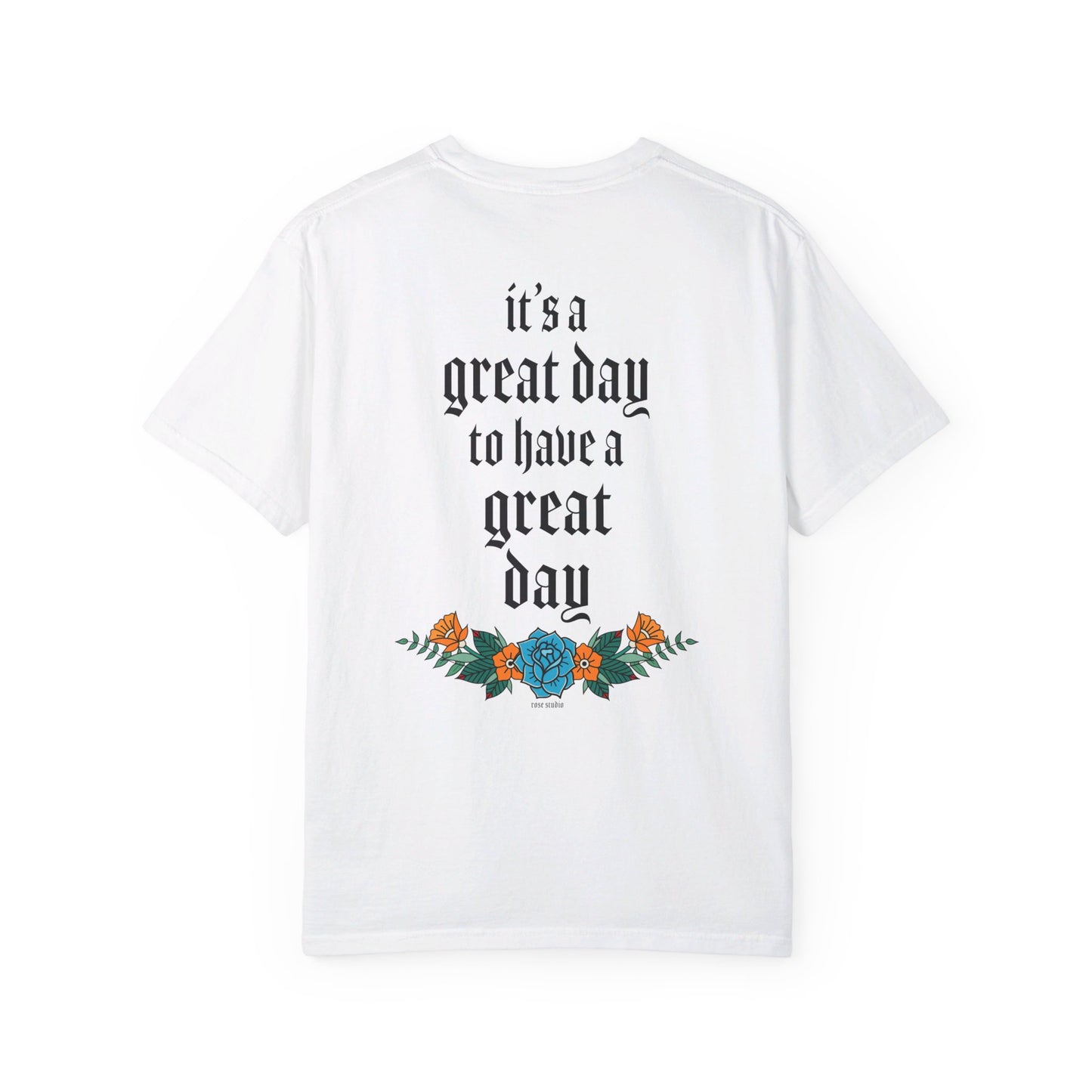 It’s a great day to have a great day! T-Shirt