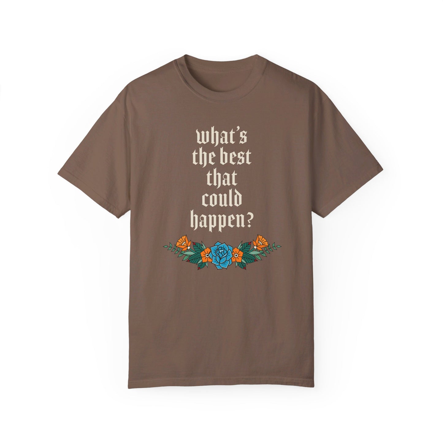 What’s the best that could happen? T-Shirt