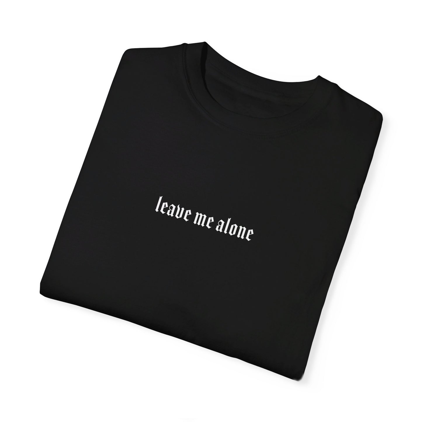 Leave Me Alone T-Shirt