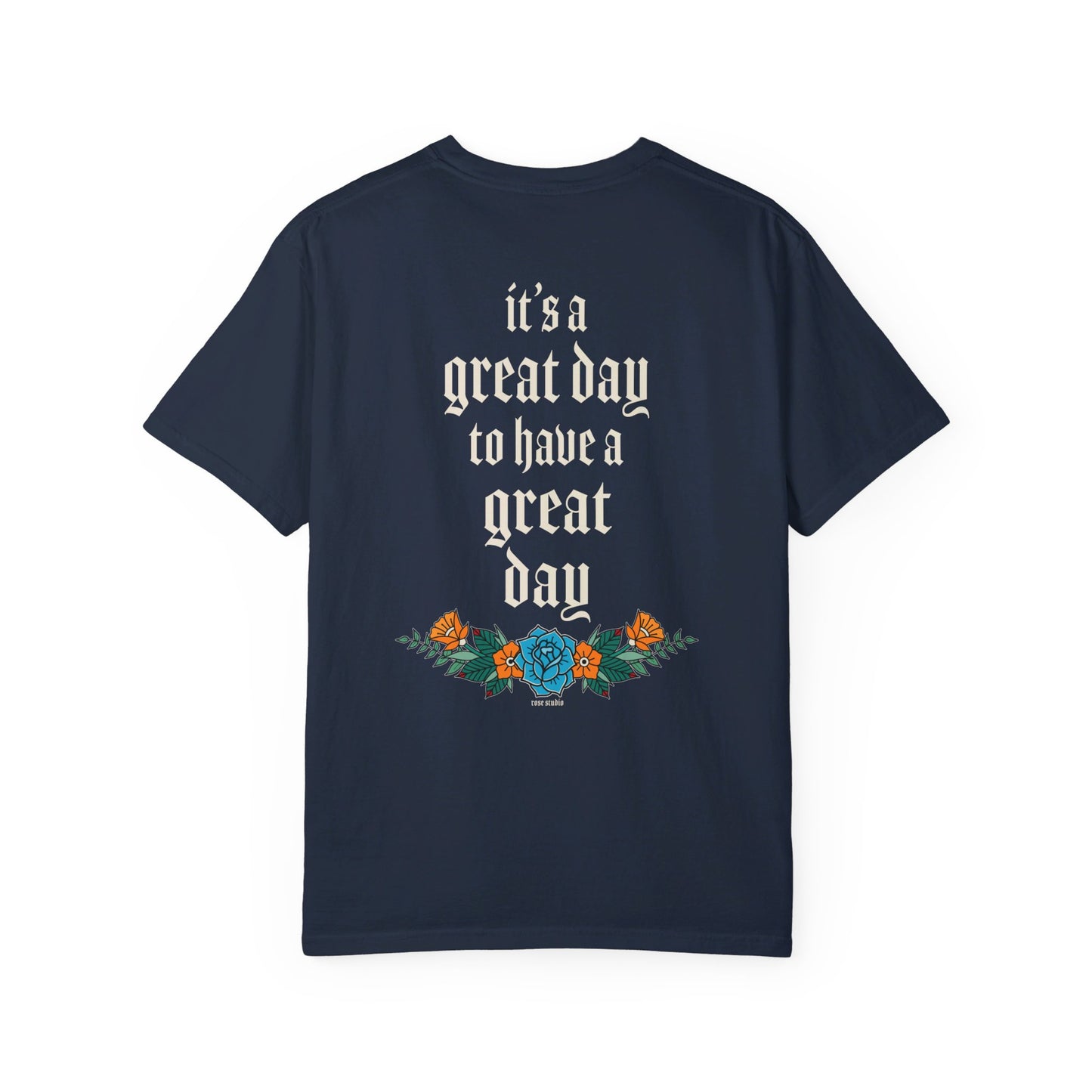 It’s a great day to have a great day! T-Shirt