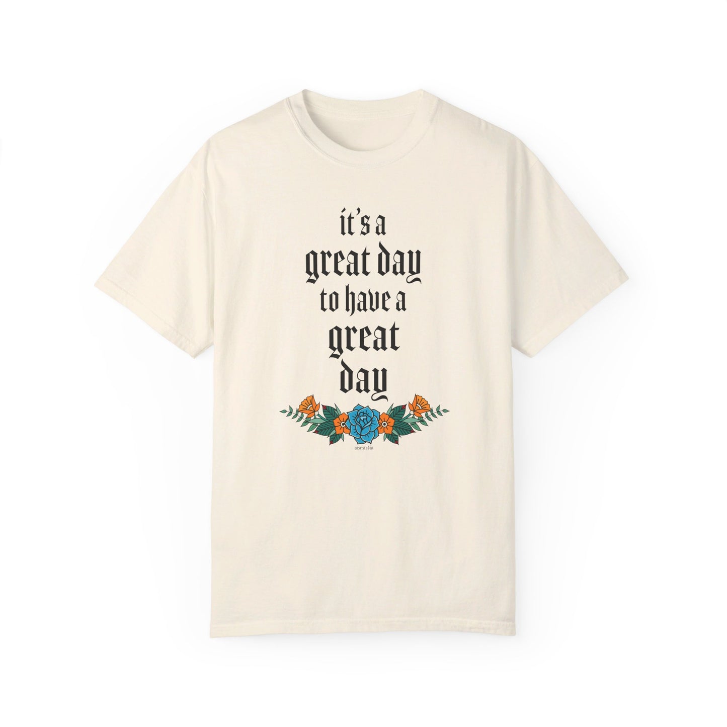 It’s a great day to have a great day! T-Shirt