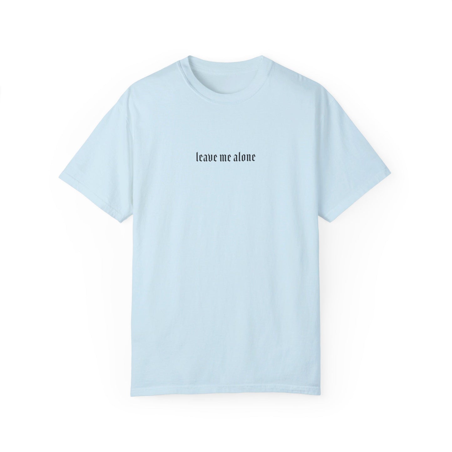 Leave Me Alone T-Shirt