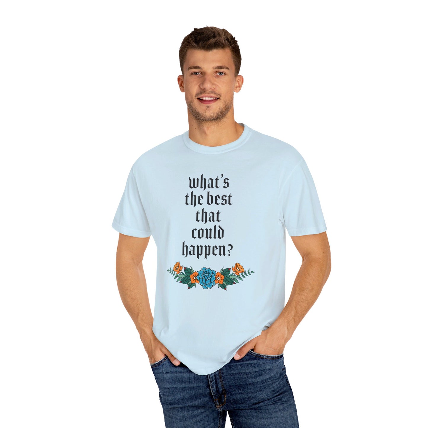 What’s the best that could happen? T-Shirt